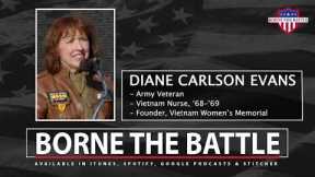 Borne the Battle Episode 234: Army Veteran Diane Carlson Evans