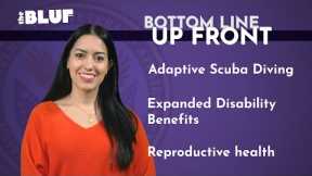 Adaptive scuba, Expanded disability benefits, Reproductive health | The BLUF